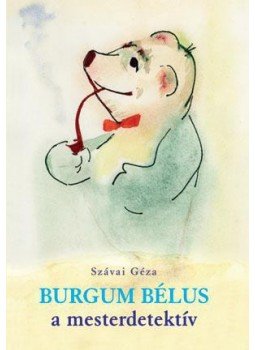 Szávai Géza - Burgum Bélus, a mesterdetektív Szávai Géza - Burgum Bélus, a mesterdetektív, Budapest 1995 antikvár könyv