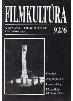 Gelencsér Gábor, Pintér Judit, Urbán Mária, Györffy Miklós, Horváth György - Filmkultúra 92/6 Gelencsér Gábor, Pintér Judit, Urbán Mária, Györffy Miklós, Horváth György - Filmkultúra 92/6, Budapest 1992 antikvár könyv