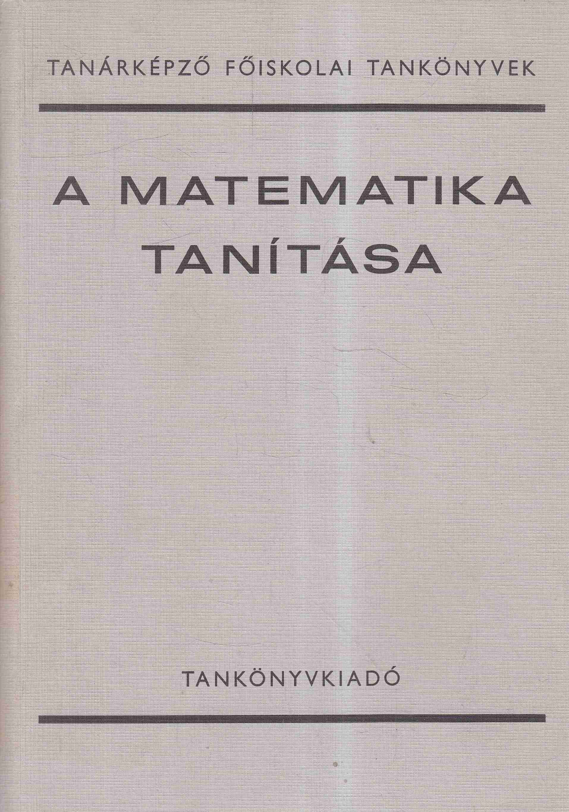 Gazsó István dr., Mosonyi Kálmán dr., Vörös György dr. - A matematika tanítása Gazsó István dr., Mosonyi Kálmán dr., Vörös György dr. - A matematika tanítása, Budapest 1979 antikvár könyv