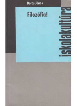 Boros János - Filozófia! Boros János - Filozófia!, Veszprém 2009 antikvár könyv