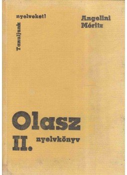 Dr. Móritz György, Angelini, Maria Teresa - Olasz nyelvkönyv II. Dr. Móritz György, Angelini, Maria Teresa - Olasz nyelvkönyv II., Budapest 1989 antikvár könyv