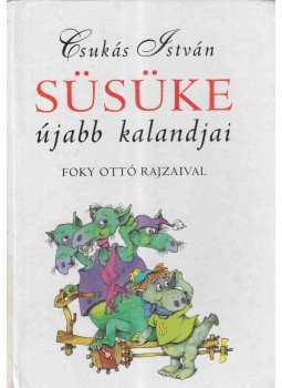 Csukás István - Süsüke újabb kalandjai Csukás István - Süsüke újabb kalandjai, 2000 antikvár könyv
