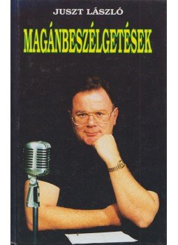 Juszt László - Magánbeszélgetések (dedikált) Juszt László - Magánbeszélgetések (dedikált), 0 antikvár könyv