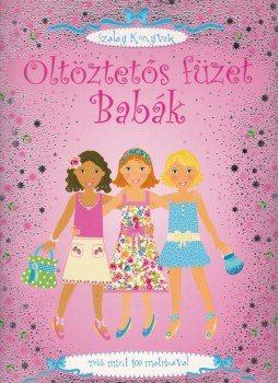 Watt, Fiona - Babák - Öltöztetős füzet, Kisújszállás 2007 antikvár könyv