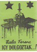 Fiala Ferenc - Így dolgoztak...