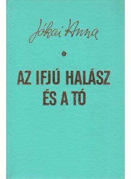 Jókai Anna - Az ifjú halász és a tó (Dedikált), Budapest 1992 antikvár könyv