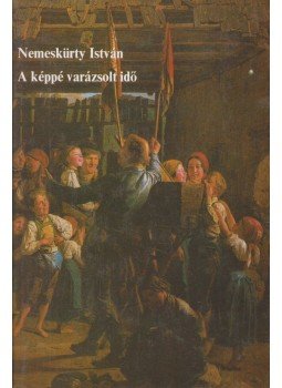 Nemeskürty István - A képpé varázsolt idő (dedikált) Nemeskürty István - A képpé varázsolt idő (dedikált), Budapest 1984 antikvár könyv