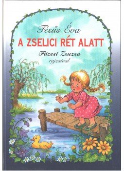 Fésüs Éva - A zselici rét alatt Fésüs Éva - A zselici rét alatt, 0 antikvár könyv