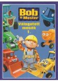 Tomanné Jankó Katalin (szerk.) - Bob a Mester - Válogatott mesék 1.