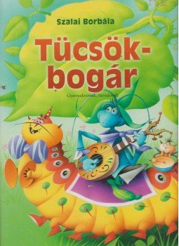 Szalai Borbála - Tücsök – bogár Szalai Borbála - Tücsök – bogár, Debrecen 0 antikvár könyv