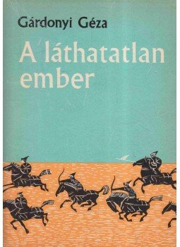 Gárdonyi Géza - A láthatatlan ember Gárdonyi Géza - A láthatatlan ember, Budapest 1967 antikvár könyv