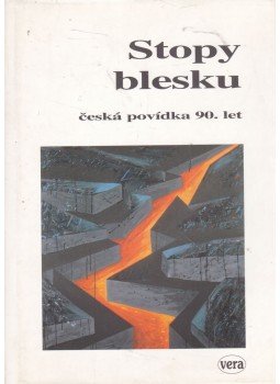 Karel Pecka, Bohumil Hrabal, Ilona Borská, Jan Smíd, Zdenek Blazek, Ivan Kriz, Václav Vokolek, Pavel Vecera, Petr Placák, Jirí Kratochvil - Stopy blesku, Praha 1996 antikvár könyv