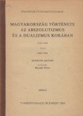 Hanák Péter - Magyarország története az abszolutizmus és a dualizmus korában 1849-1918 4. füzet