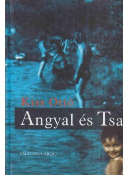 Kiss Ottó - Angyal és Tsa Kiss Ottó - Angyal és Tsa, Budapest 2003 antikvár könyv