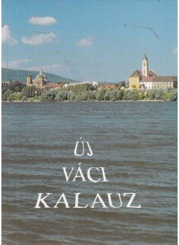 Bánhidi László - Új váci kalauz Bánhidi László - Új váci kalauz, Vác 1998 antikvár könyv