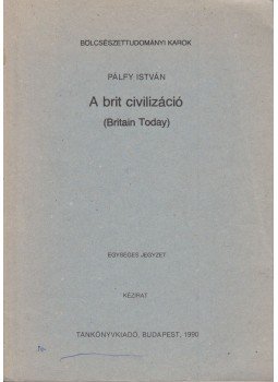 Pálfy István - A brit civilizáció (Britain Today) Pálfy István - A brit civilizáció (Britain Today), Budapest 1990 antikvár könyv