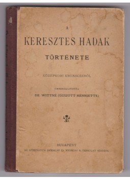 De Wittné Guizott Henriette - A keresztes hadak története, Budapest 1905 antikvár könyv