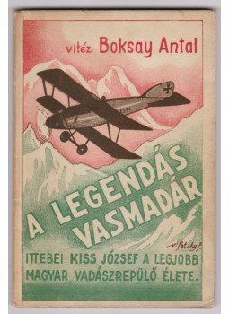 Boksay Antal - A legendás vasmadár (dedikált) Boksay Antal - A legendás vasmadár (dedikált), Budapest 1941 antikvár könyv