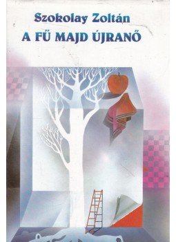 Szokolay Zoltán - A fű majd újranő, Budapest 1985 antikvár könyv