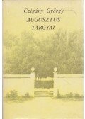 Czigány György - Augusztus tárgyai