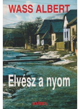 Wass Albert - Elvész a nyom Wass Albert - Elvész a nyom, Pomáz 2000 antikvár könyv