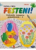 Justh Szilvia (szerk.) - Tanulj meg festeni! 2.