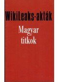 Zalai István - WikiLeaks-akták - Magyar titkok