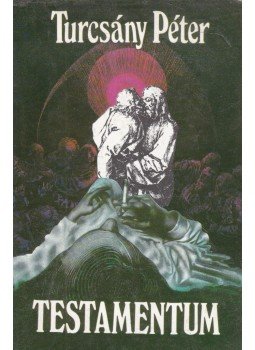Turcsány Péter - Testamentum Turcsány Péter - Testamentum, Budapest 1986 antikvár könyv