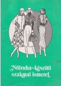 Molnárné Simon Éva,Felfalusi Istvánné - Nőiruha-készítő szakmai ismeret