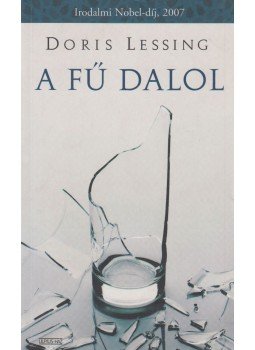 Doris Lessing - A fű dalol Doris Lessing - A fű dalol, Budapest 2007 antikvár könyv