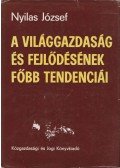 Nyilas József - A világgazdaság és fejlődésének főbb tendenciái