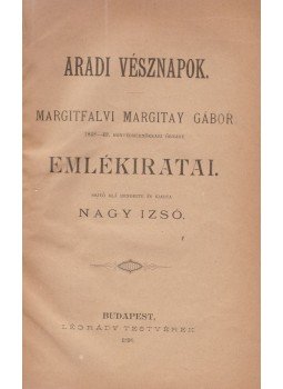 Margitfalvi Margitay Gábor - Aradi vésznapok Margitfalvi Margitay Gábor - Aradi vésznapok, Budapest 1890 antikvár könyv