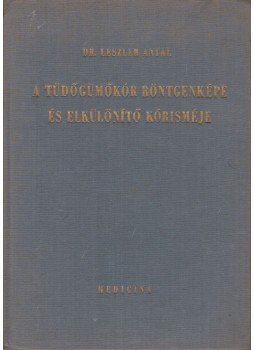Leszler Antal - A tüdőgümőkór röntgenképe és elkülönítő kórisméje Leszler Antal - A tüdőgümőkór röntgenképe és elkülönítő kórisméje, Budapest 1965 antikvár könyv