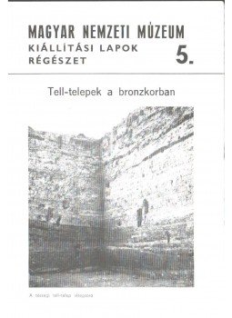 Stanczik Ilona - Tell-telepek a bronzkorban Stanczik Ilona - Tell-telepek a bronzkorban, 1977 antikvár könyv