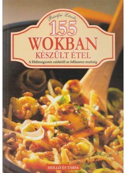 Bártfai László - 155 wokban készült étel Bártfai László - 155 wokban készült étel, 2008 antikvár könyv