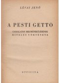 Lévai Jenő - A pesti gettó csodálatos megmenekülésének hiteles története