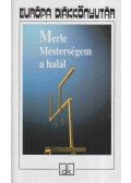 Robert Merle - Mesterségem a halál