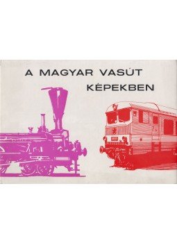 Czére Béla - A magyar vasút képekben, Budapest 1972 antikvár könyv