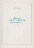 Hős Géza dr. - „Uram, taníts minket imádkozni!”