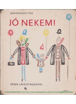 Janikovszky Éva - Jó nekem! Janikovszky Éva - Jó nekem!, Budapest 1967 antikvár könyv