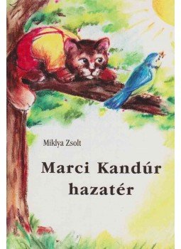 Miklya Zsolt - Marci Kandúr hazatér Miklya Zsolt - Marci Kandúr hazatér, Kiskunfélegyháza 1998 antikvár könyv