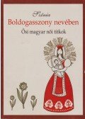 Színia Bodnár Erika - Boldogasszony nevében