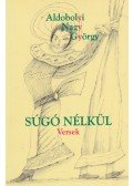 Aldobonyi Nagy György - Súgó nélkül - Versek