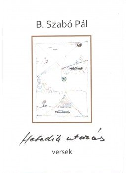 B. Szabó Pál - Hetedik utazás B. Szabó Pál - Hetedik utazás, Eger 2013 antikvár könyv