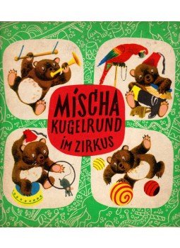 Josef Menzel - Mischa Kugelrund im Zirkus Josef Menzel - Mischa Kugelrund im Zirkus, Berlin 1953 antikvár könyv