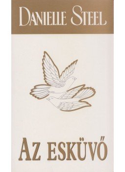 Danielle Steel - Az esküvő Danielle Steel - Az esküvő, Budapest 2010 antikvár könyv