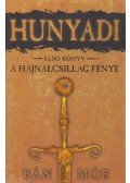 Bán Mór - Hunyadi I. - A Hajnalcsillag fénye