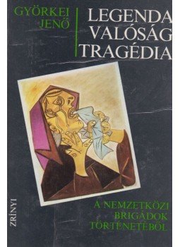 Györkei Jenő - Legenda Valóság Tragédia (DEDIKÁLT), Budapest 1986 antikvár könyv
