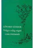 Lénard Sándor - Völgy a világ végén s más történetek