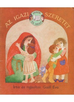 Gaál Éva - Az igazi szeretet Gaál Éva - Az igazi szeretet, Budapest 2000 antikvár könyv